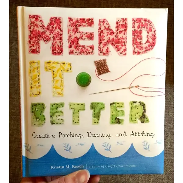 Mend It Better: Creative Patching, Darning, & Stitching — photo 1
